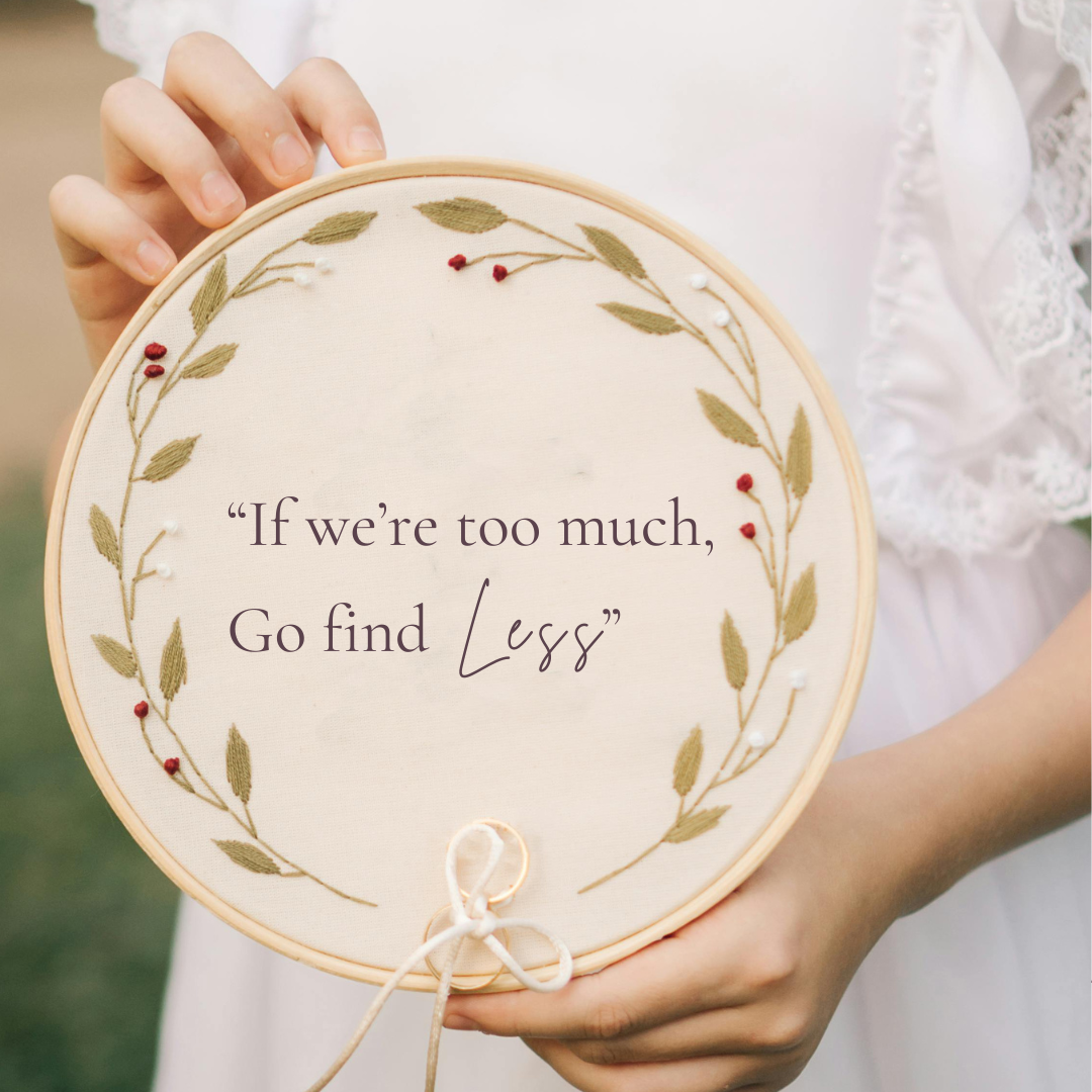 Quote: 'If we're too much, go find less'